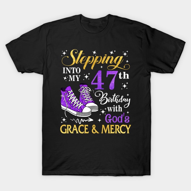 Stepping Into My 47th Birthday With God's Grace & Mercy Bday T-Shirt by MaxACarter